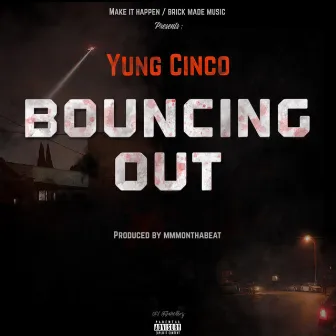 Bouncing Out by Yung Cinco