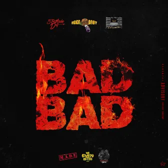 Bad Bad by HoodBaby1Three