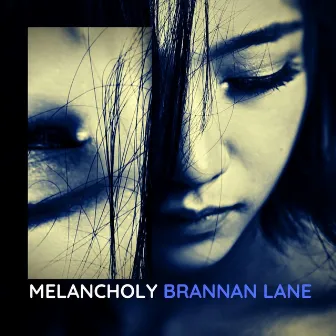 Melancholy by Brannan Lane