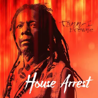 House Arrest by Tann-I Browne