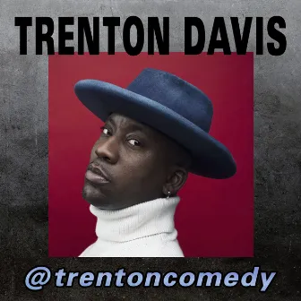 @trentoncomedy by Trenton Davis