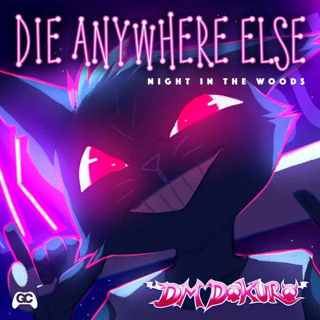 Die Anywhere Else (From "Night in the Woods")