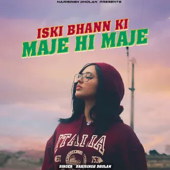 Iski bhhan ki maje hi maje by Harisingh Dholan