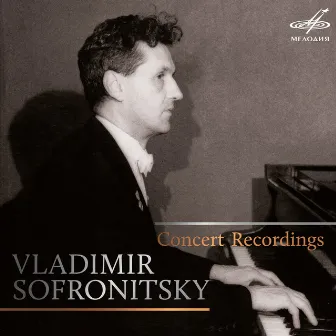 Vladimir Sofronitsky. Concert recordings (Live) by Vladimir Sofronitsky