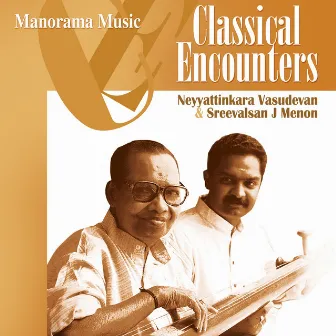 Classical Encounters by Neyyattinkara Vasudevan