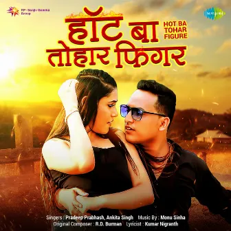 Hot Ba Tohar Figure - Single by Ankita Singh