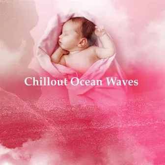 Chillout Ocean Waves by Pacific Ocean Samples