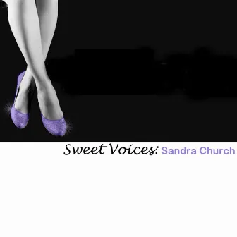 Sweet Voices: Sandra Church by Sandra Church