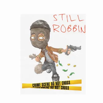 Still Robbin by Big Sheem