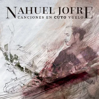 Canciones En Cuyo Vuelo by Nahuel Jofré