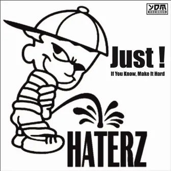 Just! by Haterz!