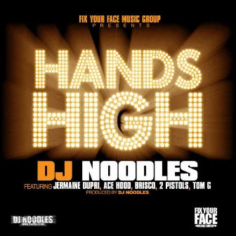 Hands High (feat. Jermaine Dupri, Ace Hood, Brisco, 2 Pistols & Tom G) by DJ Noodles