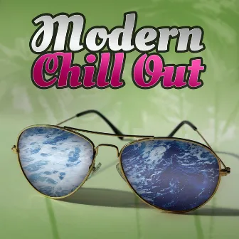 Modern Chill Out – Deep Lounge, Ambient Music, Summer 2016, Chill Mood, Relaxation by Cosmic Chill Out World