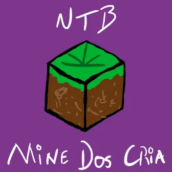 Mine dos Cria by NTB