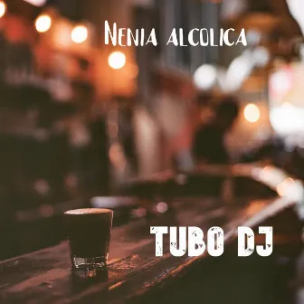 Nenia alcolica by tubo dj