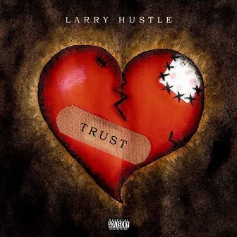 My Trust by Larry Hustle