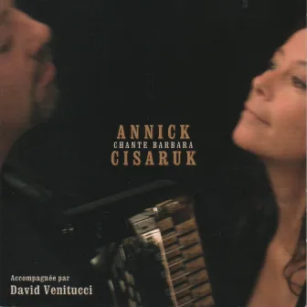 Annick Cisaruk chante Barbara (Accompagnée par David Venitucci) by Annick Cisaruk