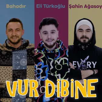 Vur Dibine by Eli Türkoğlu