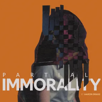 Partial Immorality by Aaron Drake