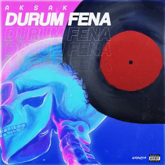 Durum Fena by Aksak