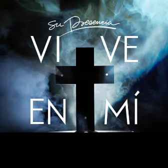 Vive en Mí by Su Presencia