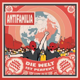 Die Welt Ist Perfekt by Antifamilia