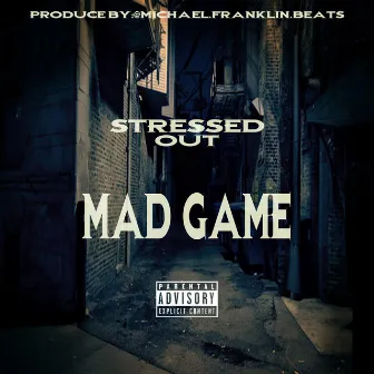 Stressed Out by Mad Game