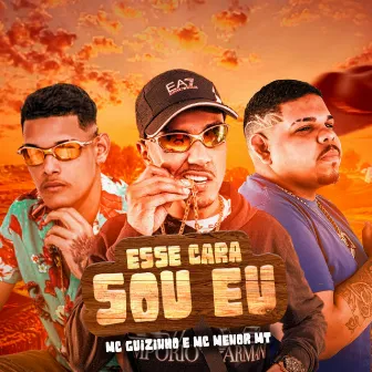 Esse Cara Sou Eu by MC Guizinho