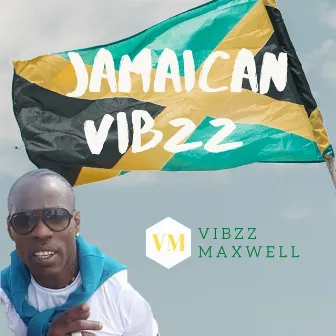 Jamaican Vibzz by VIBZZ MAXWELL