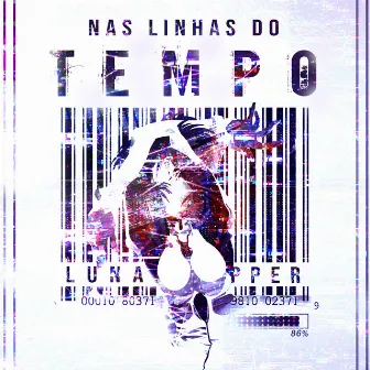 Nas Linhas do Tempo by Luna Rapper