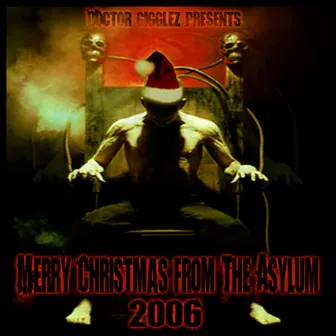 Merry XMAS FROM THE ASYLUM by Dr. GIGGLEZ