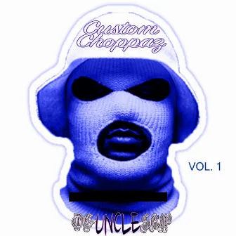 Custom Choppaz Vol. 1 by DJ OG Uncle Skip