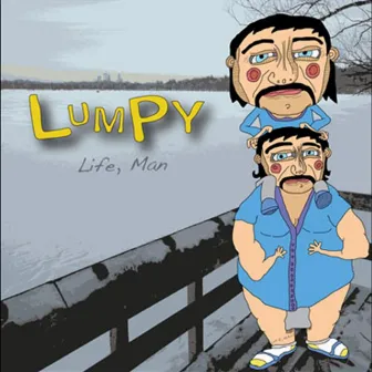 Life, Man by Lumpy