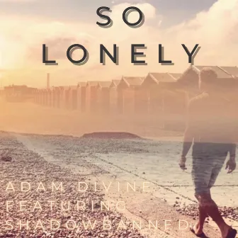 So Lonely by Adam Divine