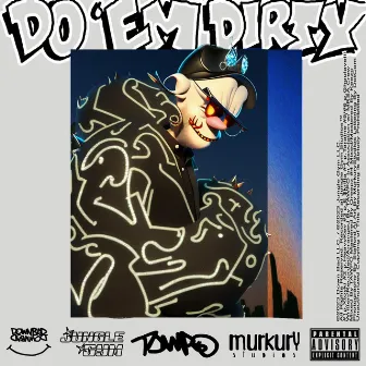 DO 'EM DIRTY by TAWPO