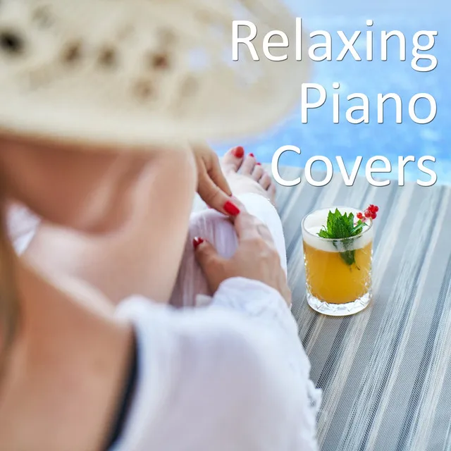 Relaxing Piano Covers: Relax and Unwind with Gentle Piano Covers