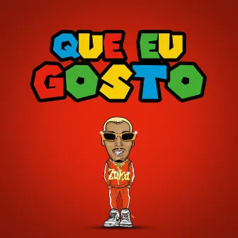 Que Eu Gosto by MC Zuka