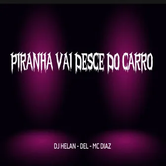 Piranha Vai Desce do Carro by DJ Del