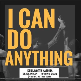 I Can Do Anything by Kenilworth Katrina