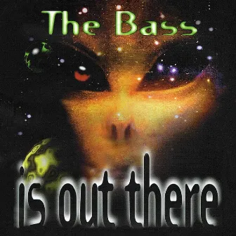 THE BASS IS OUT THERE by DJ Billy E