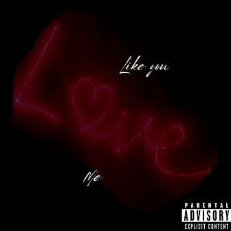 Like You Love Me by TY AKA Savage.Beast