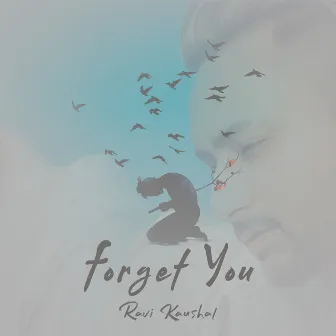 Forget You by Rosh Fernandes