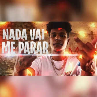 Nada Vai Me Parar by Yung Fire