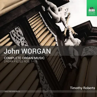 Worgan: Complete Organ Music by John Worgan