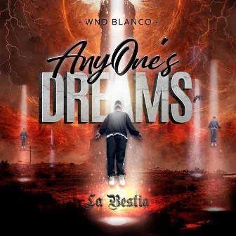 Anyone´s Dreams (La Bestia) by WND BLANCO