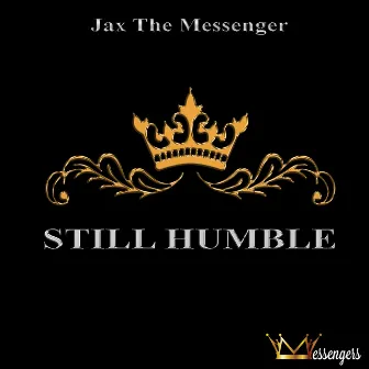 Still Humble by Jax the Messenger