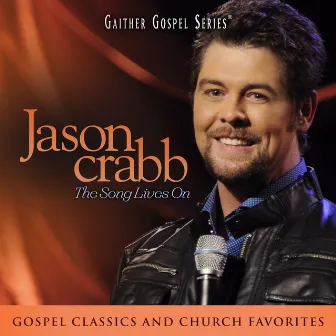 Jason Crabb: The Song Lives On (Live At The Loveless Barn in Nashville, TN/2011) by Jason Crabb