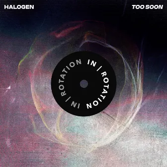 Too Soon by Halogen