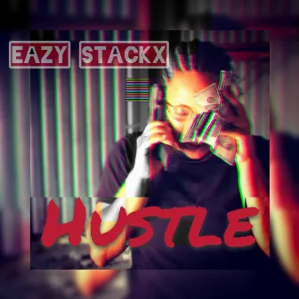 Hustle by Eazy Stackx