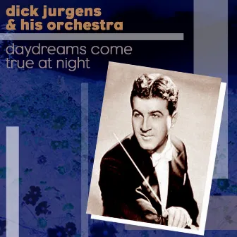 Daydreams Come True At Night by Dick Jurgens & His Orchestra